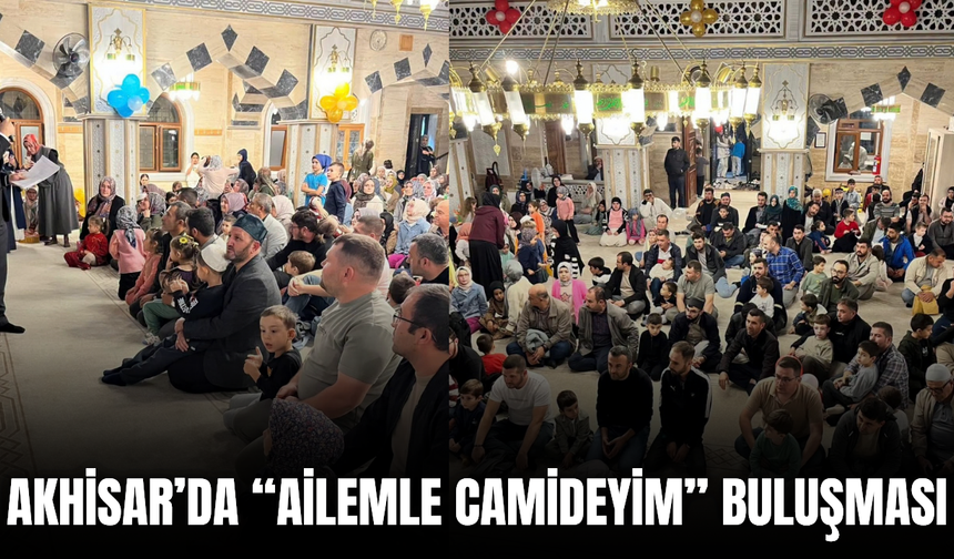 Akhisar’da “Ailemle Camideyim” etkinliği düzenlendi