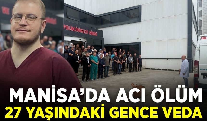 Alaşehir’de Acı Ölüm: 27 Yaşındaki Sağlıkçıya Gözyaşlarıyla Veda