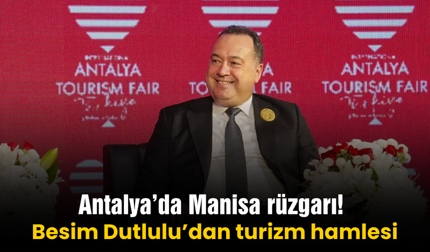Antalya’da Manisa rüzgarı! Dutlulu kentin turizm değerlerini tanıttı