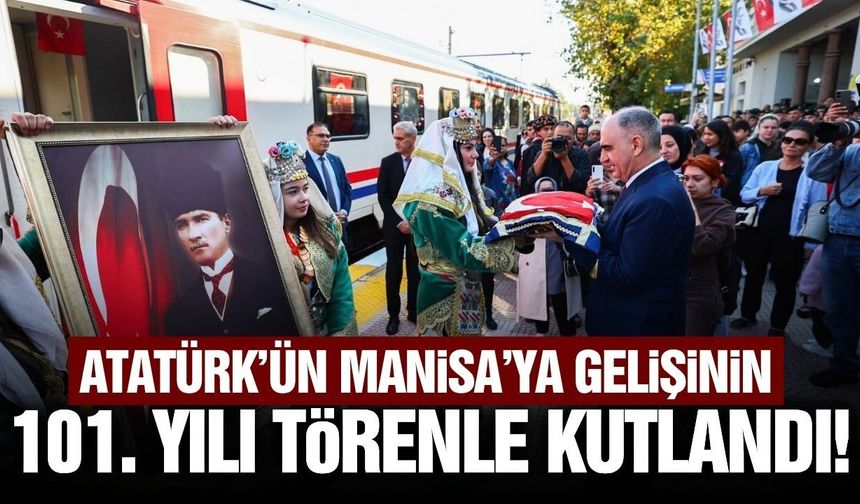 Atatürk’ün Manisa’ya gelişinin 101. yıl dönümü kutlandı!
