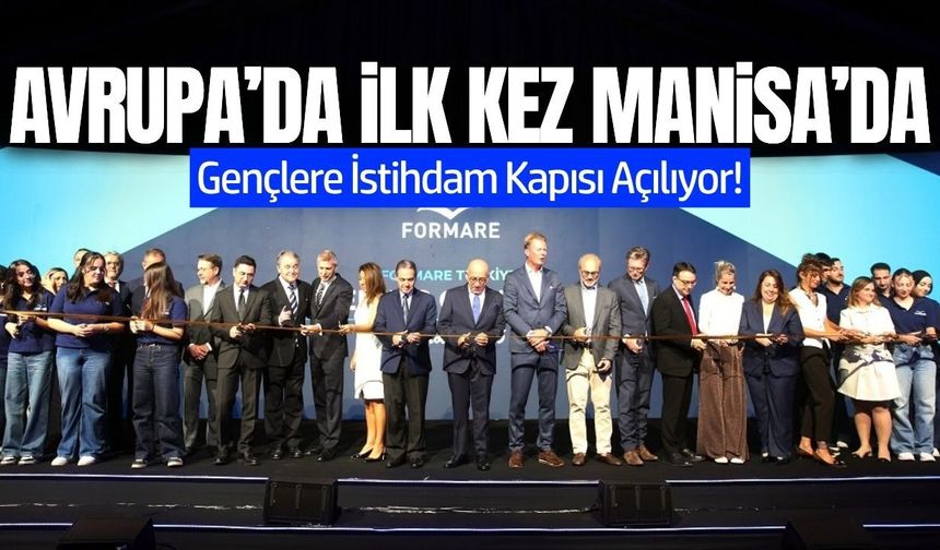Avrupa’nın İlk Formare Merkezi Manisa’da Açıldı!