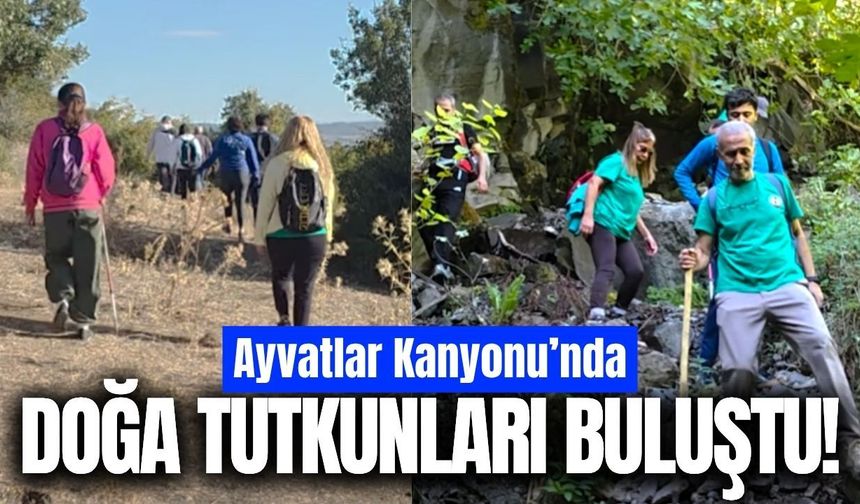 Ayvatlar Kanyonu’nda doğa tutkunları buluştu!