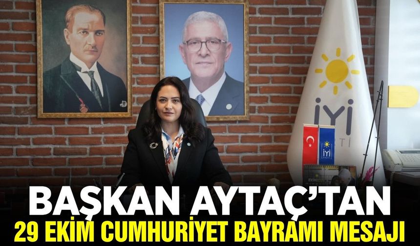 Gözde Aytaç, "Cumhuriyetimizi Koruyup Geleceğe Taşımak Asli Görevimizdir"