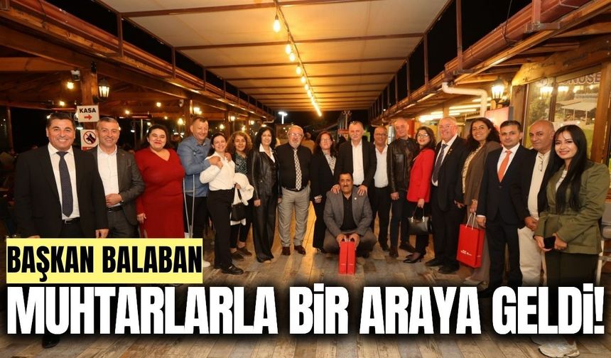Başkan Balaban, merkez mahalle muhtarlarıyla buluştu