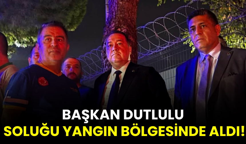 Manisa’daki fabrika yangınında Başkan Dutlulu da bölgedeydi!