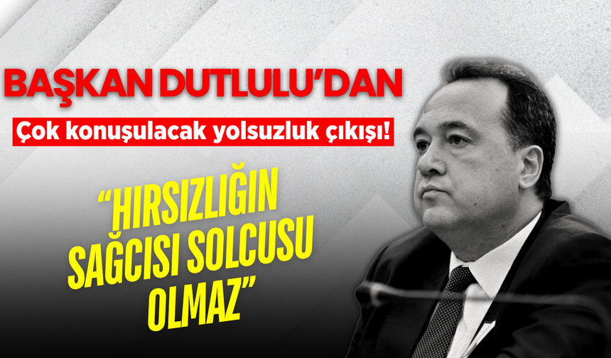 Besim Dutlulu’dan dikkat çeken mesaj: “Hırsızlığın sağcısı solcusu olmaz”