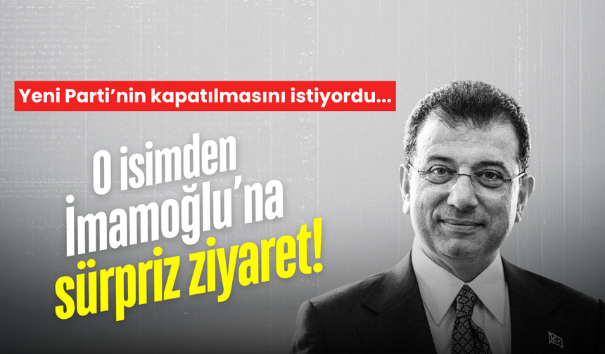 Yeni Parti’nin kapatılmasını isteyen isimden İmamoğlu’na ziyaret!