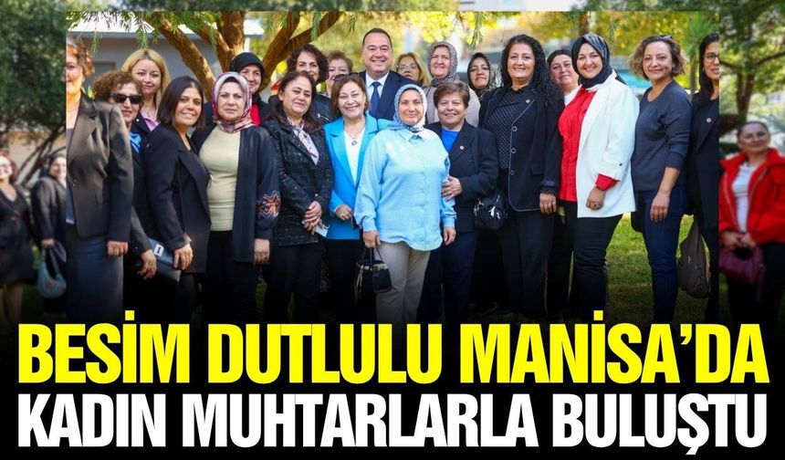 Başkan Besim Dutlulu kadın muhtarlarla buluştu!