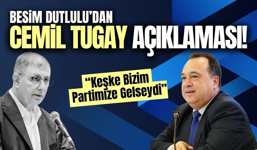 Besim Dutlulu'dan Cemil Tugay açıklaması!