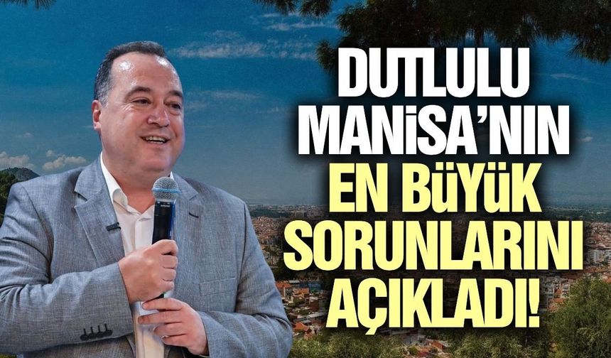Besim Dutlulu’dan Manisa’nın geleceği için önemli açıklamalar