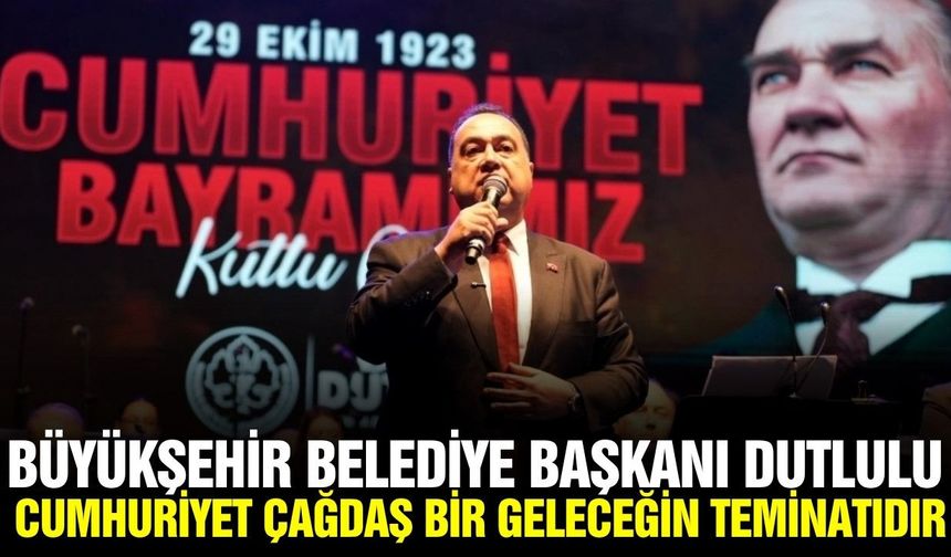 Başkan Dutlulu'dan 29 Ekim mesajı: "Cumhuriyet En Sağlam Dayanağımızdır"