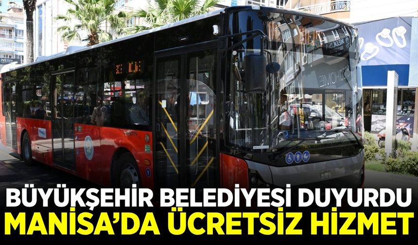 Manisalılara ücretsiz hizmet: İşte detaylar