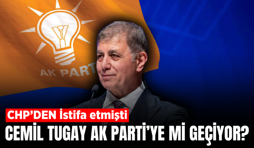 Cemil Tugay AK Parti’ye mi geçiyor? 7 Ekim iddiası gündemde
