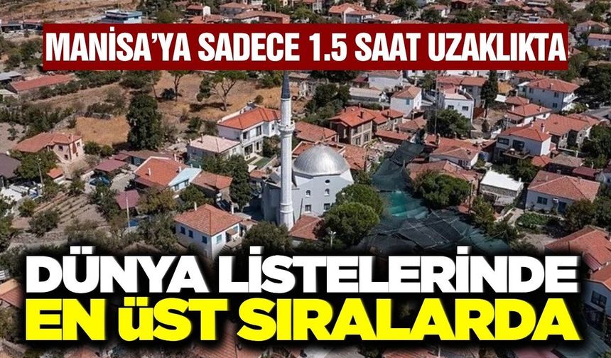 Dünyanın En İyileri Listesine Girdi! Manisa'ya Sadece 1.5 Saat Uzaklıkta