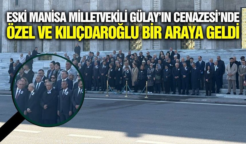 Eski Manisa Milletvekili Gülay için cenaze tören düzenlendi