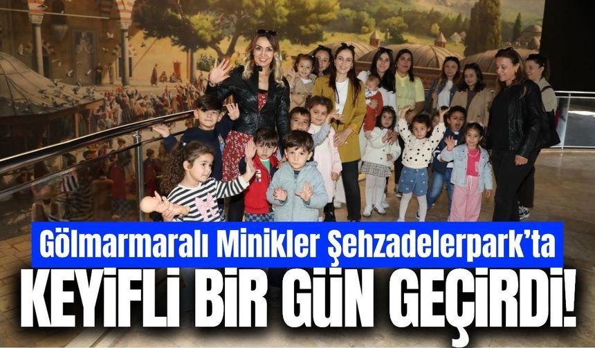 Gölmarmaralı minikler Şehzadelerpark’ta doyasıya eğlendi