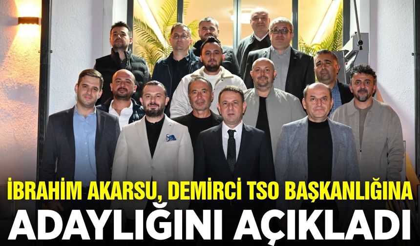 Akarsu, Demirci TSO Başkanlığına adaylığını duyurdu