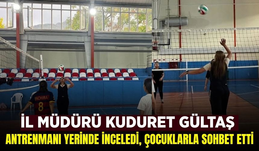 İl Müdürü Kuduret Gültaş minik sporcuların heyecanına ortak oldu