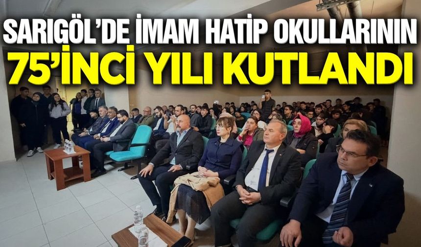 Sarıgöl'de İmam Hatip Okullarının 75. Yıl Dönümü coşkuyla anıldı