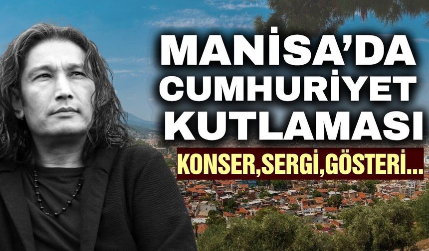 Manisa'da Cumhuriyet coşkusu sanatla kutlanacak