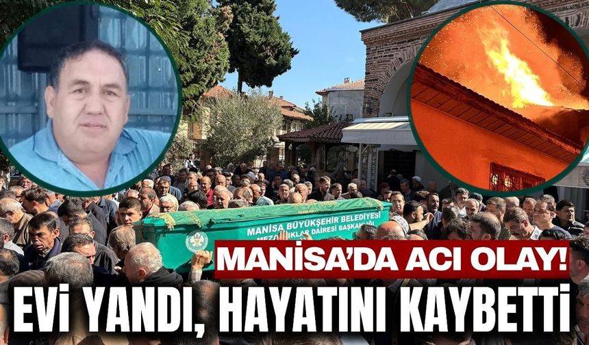 Kula'da evindeki yangını izliyordu! Fenalaşıp hayatını kaybetti