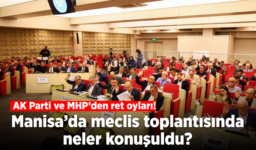 Manisa Büyükşehir Meclisi’nde kritik gündem maddeleri görüşüldü