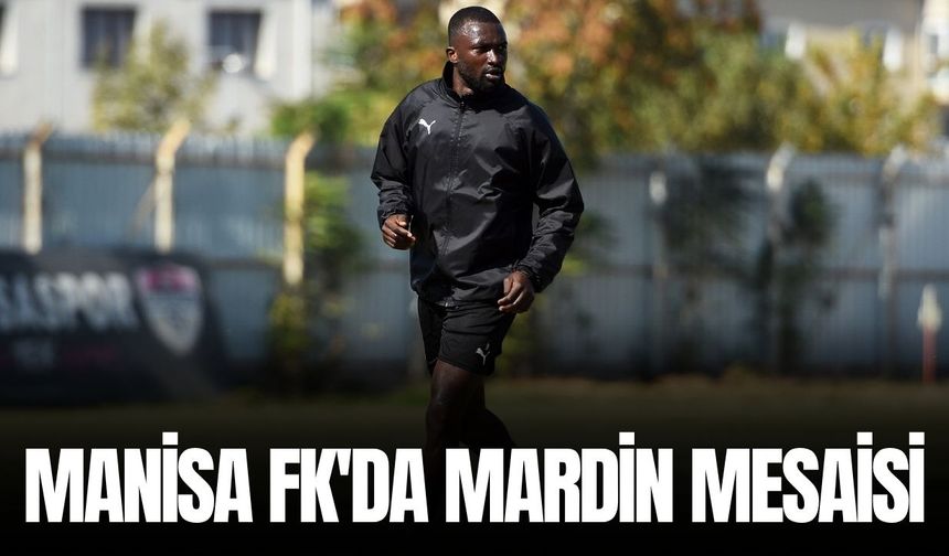 Manisa FK'da Mardin mesaisi başladı