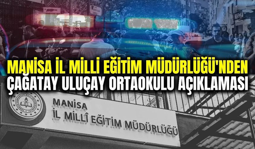 Manisa'da hareketli dakikalar: Milli Eğitim Müdürlüğü'nden açıklama