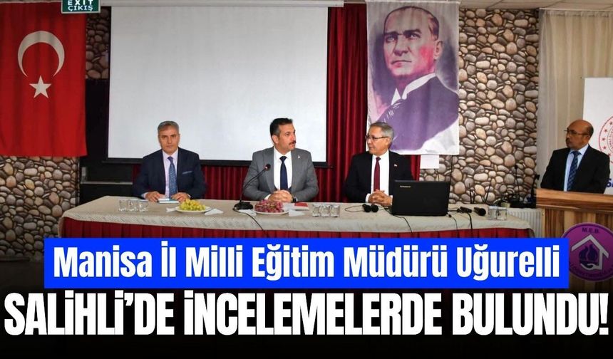 Manisa İl Milli Eğitim Müdürü Uğurelli’den Salihli çıkarması!