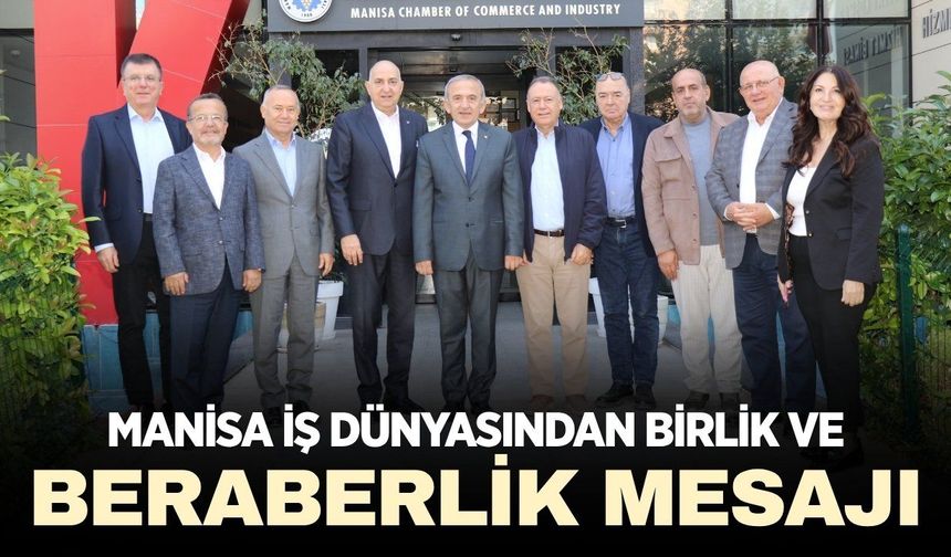 Manisa iş dünyasından beraberlik mesajı