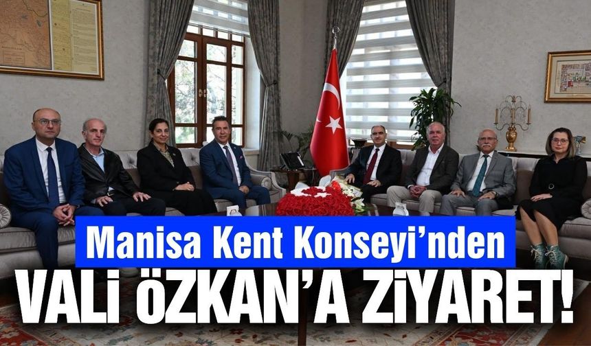 Manisa Kent Konseyi’nden Vali Özkan’a ziyaret