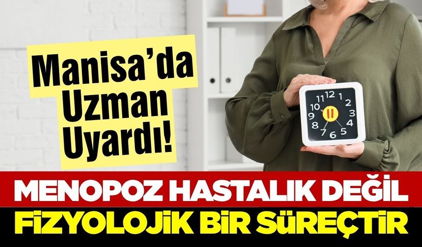Manisa Şehir Hastanesi’nden menopoz uyarısı