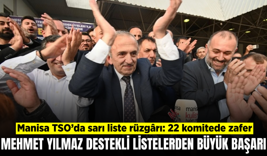 Manisa TSO’da sandıklar sarıya boyandı: 23 komitenin 22’si Yılmaz’ın