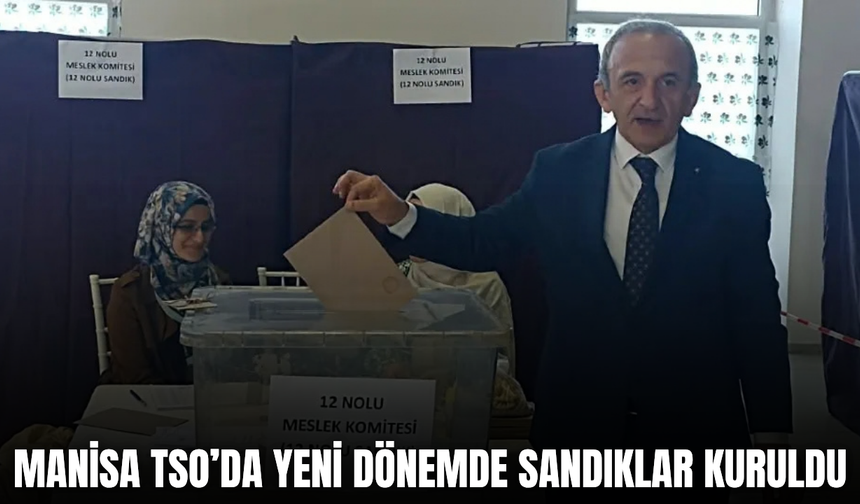 Manisa TSO’da seçim heyecanı: 23 komite için sandık başına gidiliyor