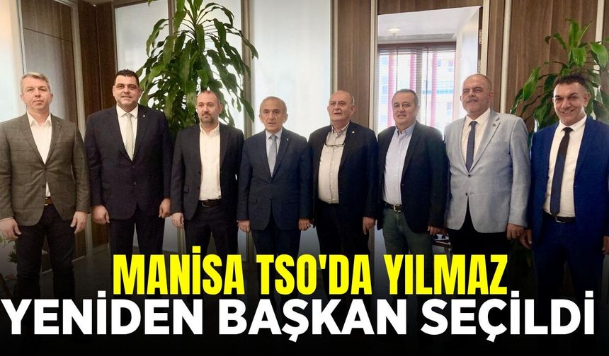 Manisa TSO'da Yılmaz güven tazeledi