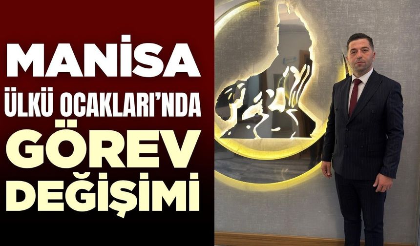 Manisa Ülkü Ocakları’nda görev değişimi: Yeni başkan Ümit Yaşar İşkür