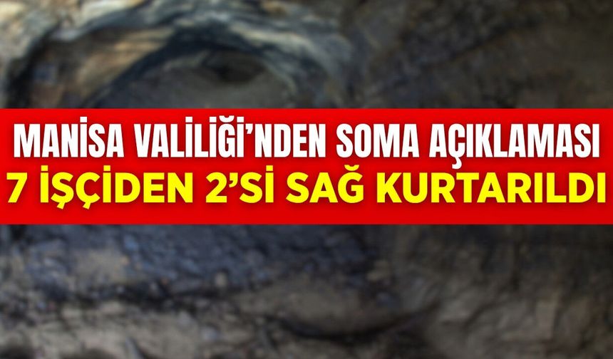 Manisa Valiliği'nden açıklama," 2 kişi kurtarıldı"