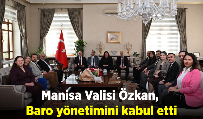 Manisa Valisi Özkan, Baro yönetimini ağırladı