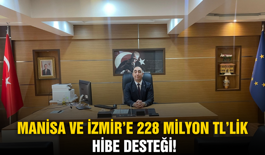 Manisa ve İzmir’de 228 milyon TL’lik kırsal kalkınma yatırımı!