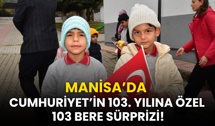 Manisa’da Cumhuriyet’in 103. yılına özel 103 bere!