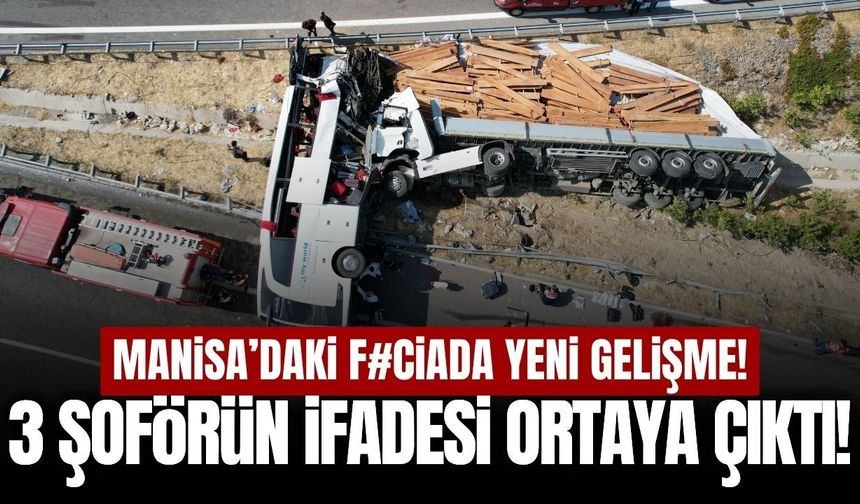 Manisa'da 11 kişi hayatını kaybetmişti: Şoförün ifadesi ortaya çıktı!