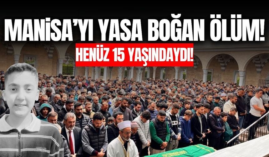 Manisa'da 15 yaşındaki çocuk kalbine yenik düştü!