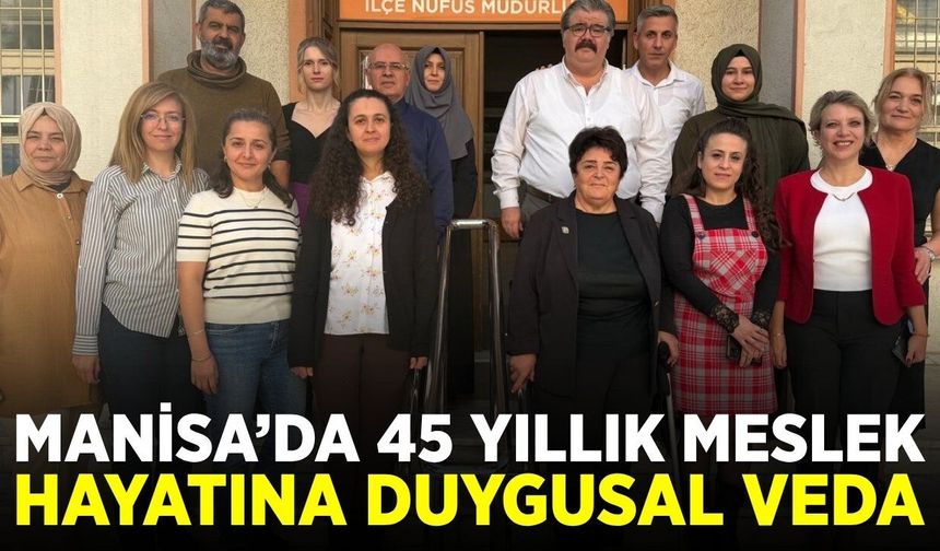 Manisa'da 45 yıllık meslek hayatına veda