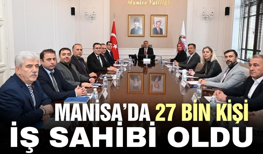 Manisa’da 27 bin kişi iş sahibi oldu