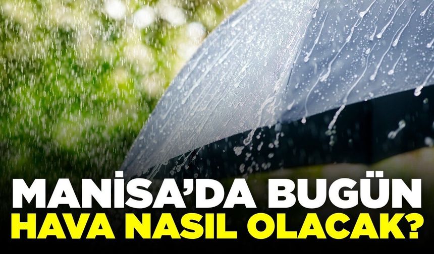 Manisalılar Perşembe gününe dikkat