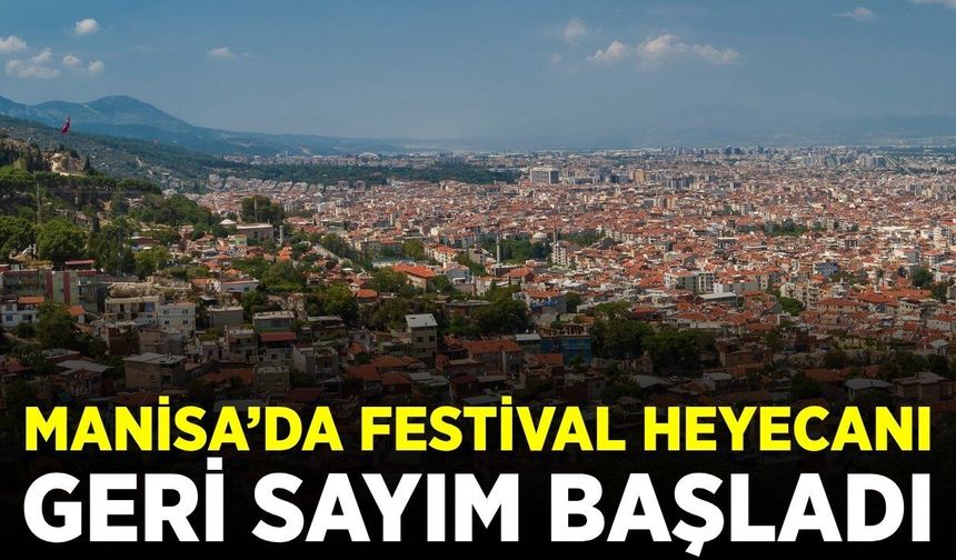 Gözler Manisa’da: Leziz Akhisar Festivali kapılarını açıyor