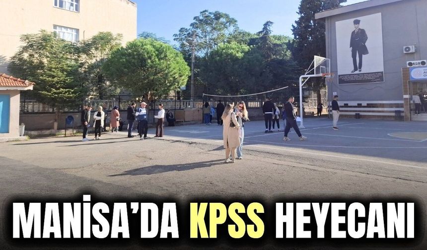 Manisa’da KPSS ön lisans heyecanı: Ailelerin heyecanı gözlerden kaçmadı