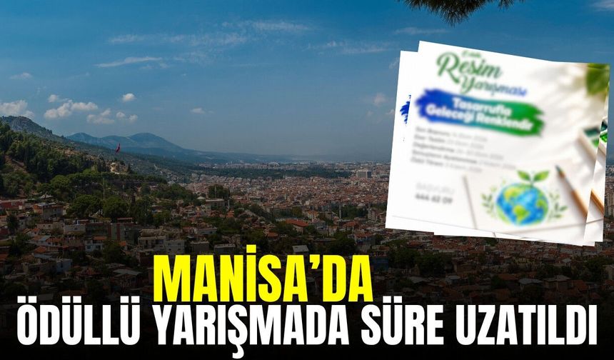 Manisa'da "Tasarrufla Geleceği Renklendir" Yarışmasında süre uzatıldı!