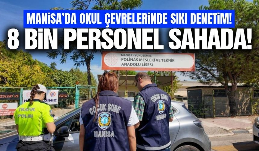 Manisa'da okul çevrelerinde sıkı denetim!