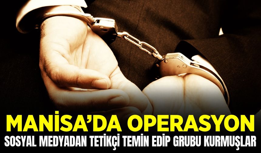 Manisa'da "Beratcan Gökdemir suç örgütü"ne yönelik operasyon!